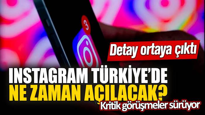 Instagram Türkiye’de ne zaman açılacak? Detay ortaya çıktı: Kritik görüşmeler sürüyor