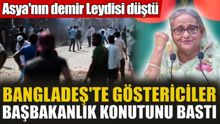 Bangladeş'te göstericiler Başbakanlık konutunu bastı! Asya'nın demir Leydisi düştü