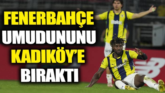 Fenerbahçe umudunu Kadıköy'e bıraktı