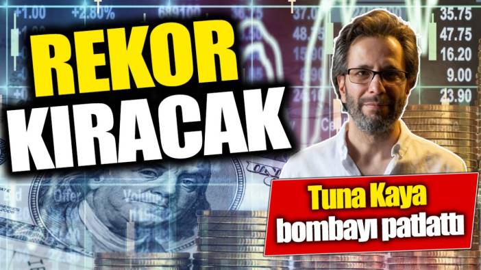 Tuna Kaya: Rekor kıracak