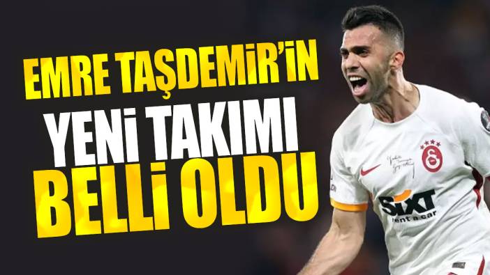 Emre Taşdemir’in yeni takımı belli oldu