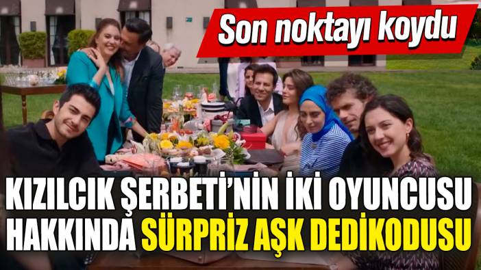 Kızılcık Şerbeti’nin iki oyuncusu hakkında sürpriz aşk dedikodusu! Son noktayı koydu