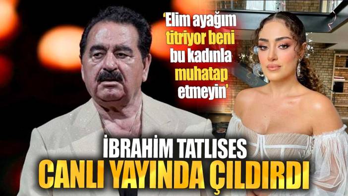 İbrahim Tatlıses canlı yayında çıldırdı "Elim ayağım titriyor beni bu kadınla muhatap etmeyin"