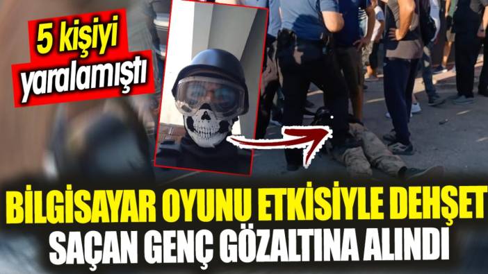 Eskişehir'de bilgisayar oyunu etkisiyle dehşet saçan genç gözaltına alındı ‘5 kişiyi yaralamıştı’