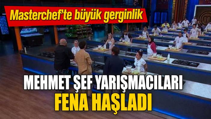 Masterchef’te büyük gerginlik! Mehmet Şef yarışmacıları fena haşladı