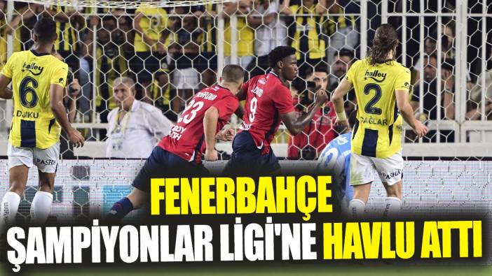 Fenerbahçe Şampiyonlar Ligi'ne havlu attı