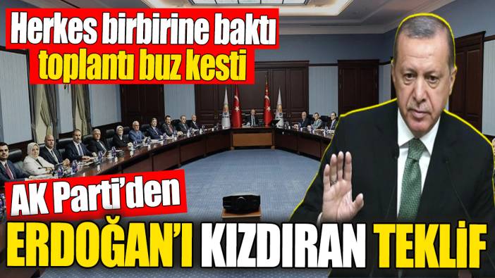 AK Parti'den Erdoğan'ı kızdıran teklif. Herkes birbirine baktı toplantı buz kesti