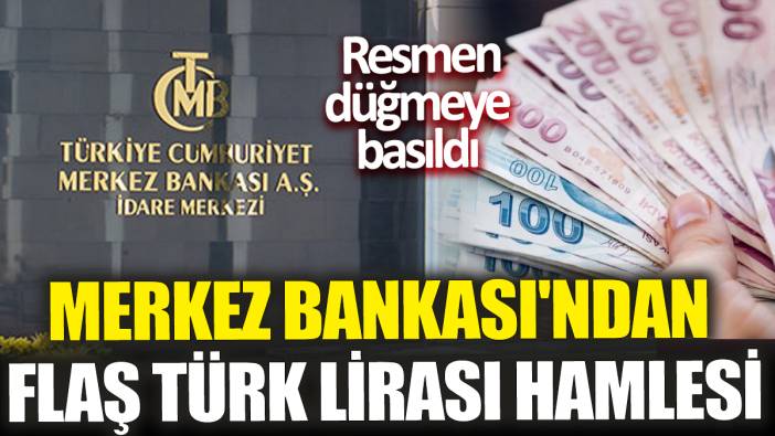 Merkez Bankası'nda flaş Türk Lirası hamlesi! Resmen düğmeye basıldı