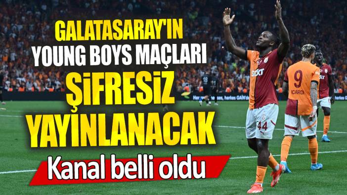 Galatasaray'ın Young Boys maçları şifresiz yayınlanacak: Kanal belli oldu