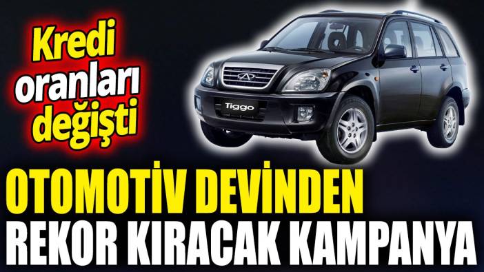 Otomotiv devinden rekor kıracak kampanya ‘Kredi oranları değişti’