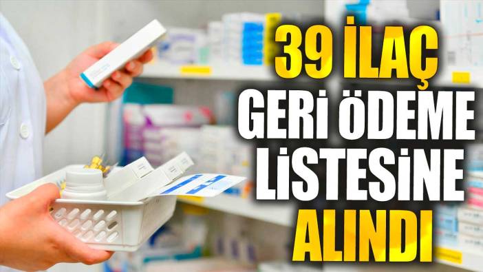 39 ilaç geri ödeme listesine alındı