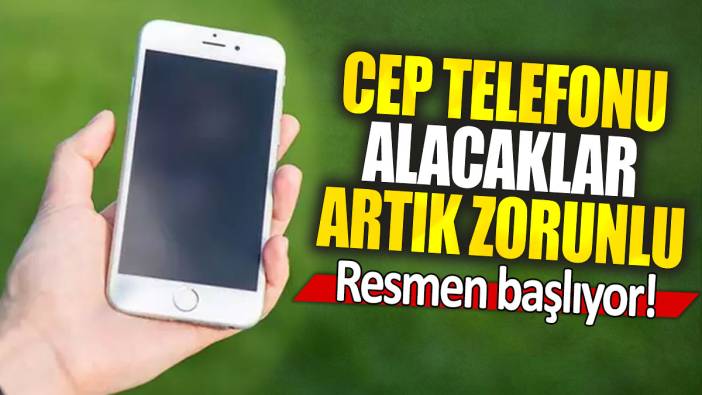 Cep telefonu alacaklar artık zorunlu: Resmen başlıyor!