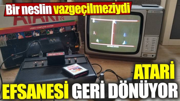 Atari efsanesi geri dönüyor! Bir neslin vazgeçilmeziydi