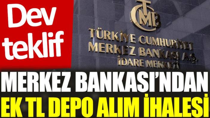 Merkez Bankası’ndan ek TL depo alım ihalesi: Dev teklif