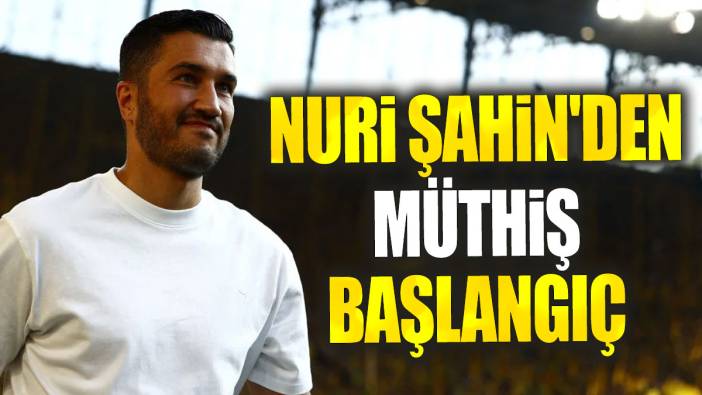 Nuri Şahin'den müthiş başlangıç