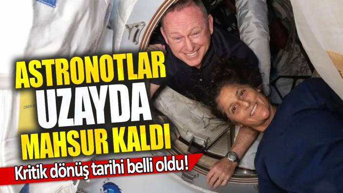 Astronotlar uzayda mahsur kaldı: Kritik dönüş tarihi belli oldu!