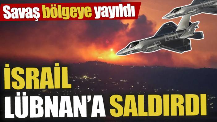 İsrail Lübnan'a saldırdı 'OHAL ilan edildi' Savaş bölgeye yayıldı