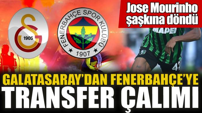 Galatasaray’dan Fenerbahçe’ye transfer çalımı! Jose Mourinho şaşkına döndü