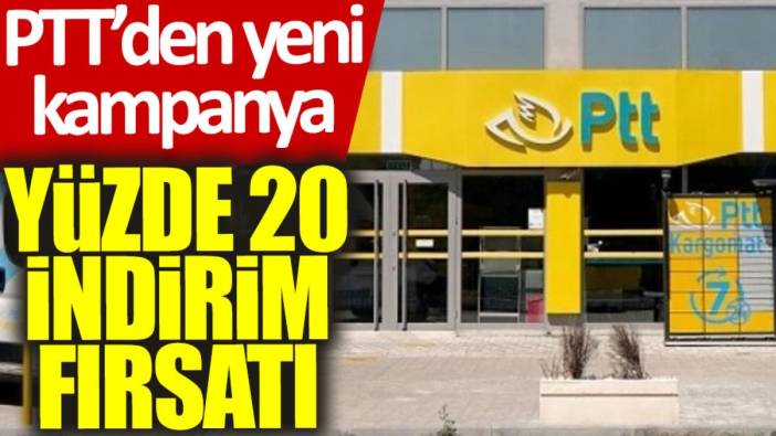 PTT'den yeni kampanya: Yüzde 20 indirim fırsatı
