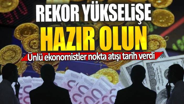 Ünlü ekonomistler nokta atışı tarih verdi: Rekor yükselişe hazır olun
