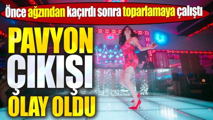 Pavyon çıkışı olay oldu. Önce ağzından kaçırdı, sonra toparlamaya çalıştı
