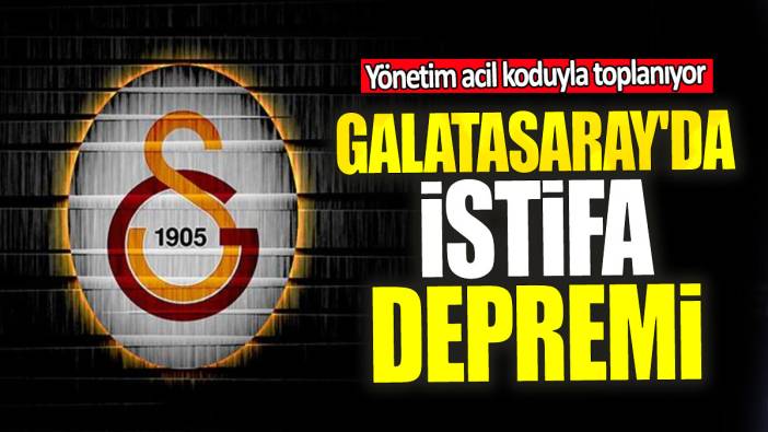 Galatasaray'da istifa depremi: Yönetim acil koduyla toplanıyor
