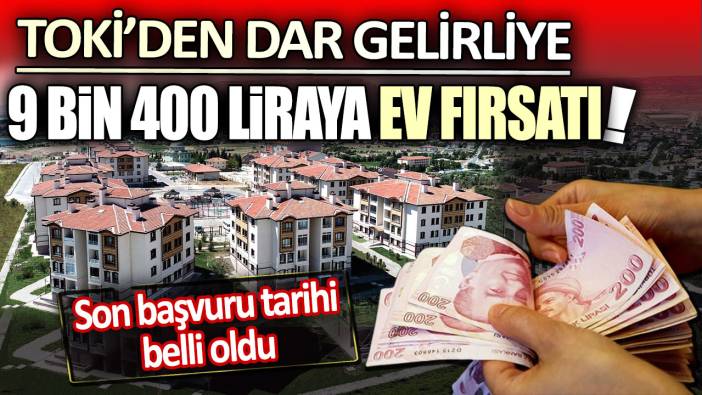 TOKİ’den dar gelirliye 9 Bin 400 taksitle konut satışı