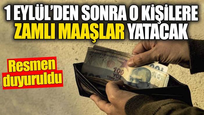 1 Eylül’den sonra o kişilere zamlı maaşlar yatacak. Resmen duyuruldu
