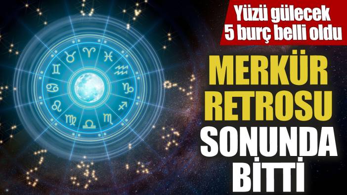 Merkür retrosu sonunda bitti! Yüzü gülecek 5 burç belli oldu