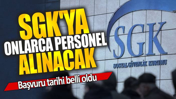 SGK'ya onlarca personel alınacak: Başvuru tarihi belli oldu