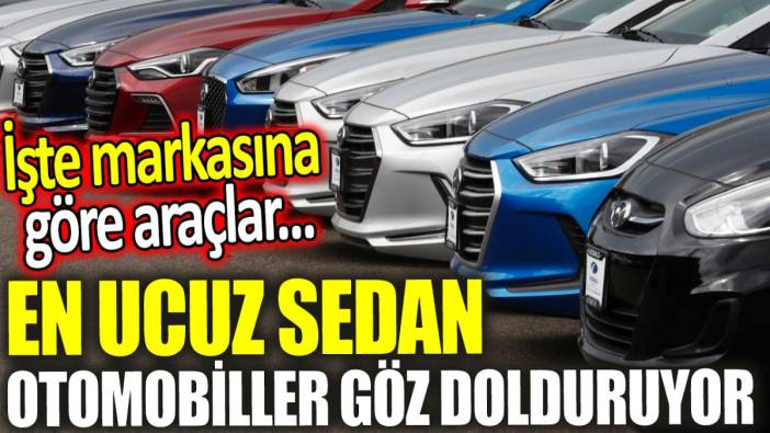 En ucuz sedan otomobiller göz dolduruyor! İşte markasına göre araçlar...