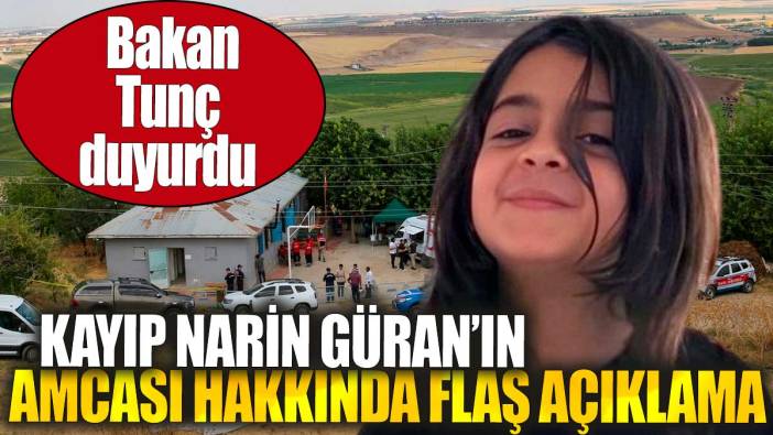 Kayıp Narin Güran'ın amcası hakkında flaş açıklama: Bakan Tunç duyurdu