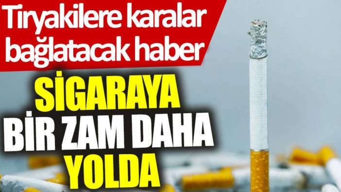 Tiryakilere karalar bağlatacak haber: Sigaraya bir zam daha yolda