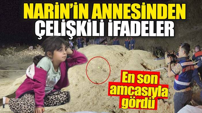 Narin'in annesinden çelişkili ifadeler! En son amcasıyla gördü