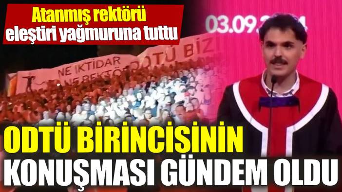 ODTÜ birincisinin konuşması gündem oldu! Atanmış rektörü eleştiri yağmuruna tuttu