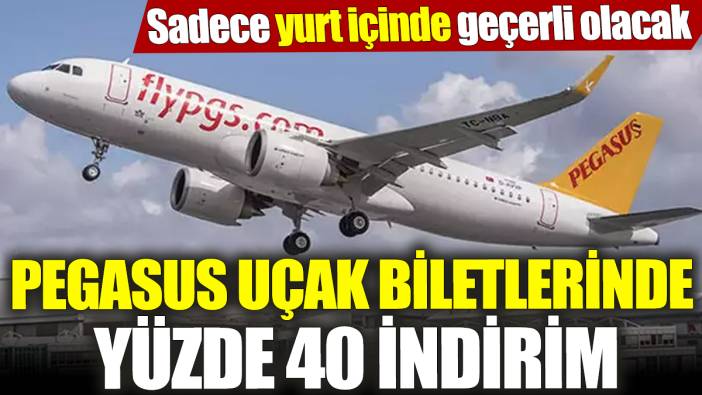Pegasus uçak biletlerinde yüzde 40 indirim! Sadece yurt içinde geçerli olacak