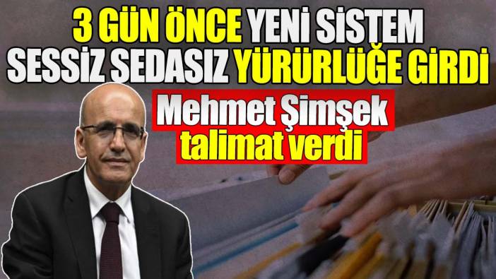 Mehmet Şimşek talimat verdi. 3 gün önce yeni sistem sessiz sedasız yürürlüğe girdi