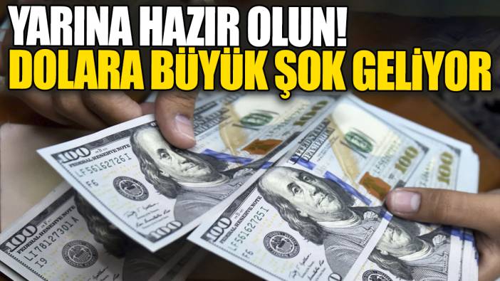 Yarına hazır olun! Dolara büyük şok geliyor