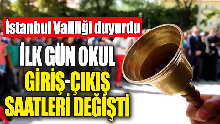 Flaş Flaş... İlk gün okulların giriş çıkış saati değişti