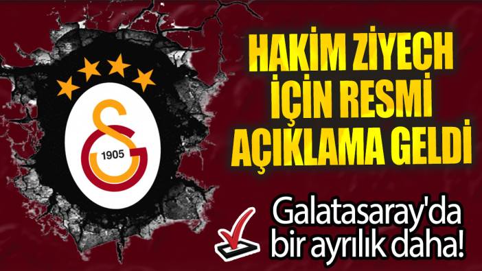 Galatasaray'da bir ayrılık daha: Hakim Ziyech için resmi açıklama geldi