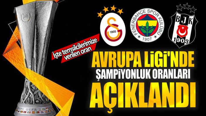 Avrupa Ligi'nde şampiyonluk oranları açıklandı: İşte Galatasaray, Fenerbahçe ve Beşiktaş'a verilen oran