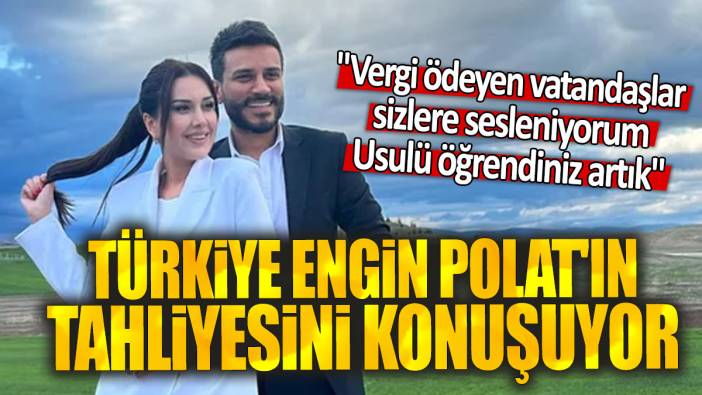 Türkiye Engin Polat'ın tahliyesini konuşuyor: "Vergi ödeyen vatandaşlar sizlere sesleniyorum, usulü öğrendiniz artık"