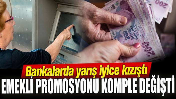 Emekli promosyonu komple değişti! Bankalarda yarış iyice kızıştı