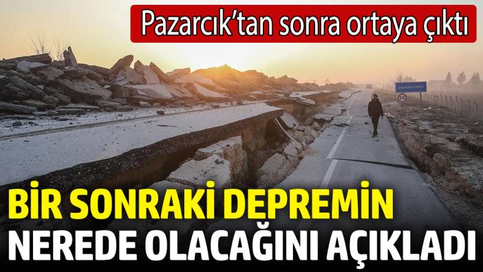 Bir sonraki depremin nerede olacağını açıkladı! Pazarcık’tan sonra ortaya çıktı