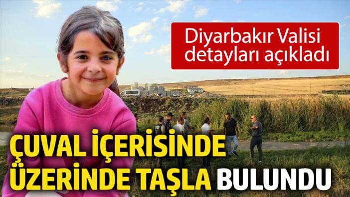 Son dakika... Diyarbakır Valisi: Narin çuvalda üzerinde taşla bulundu