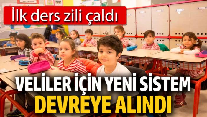 Veliler için yeni sistem devreye alındı! İlk ders zili çaldı