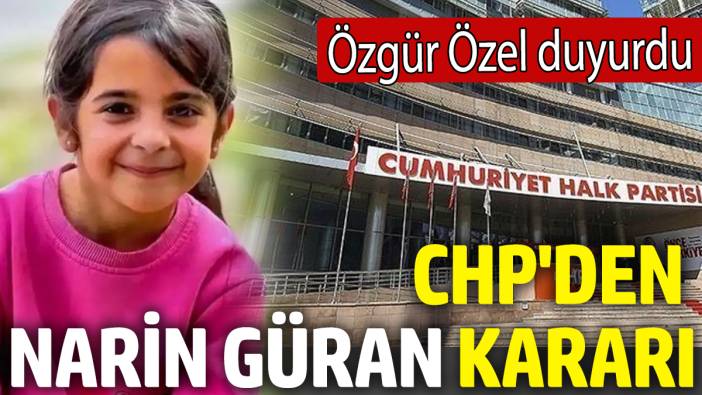 CHP'den Narin Güran kararı! Özgür Özel duyurdu