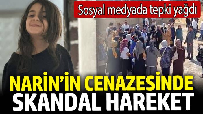 Narin’in cenazesinde skandal hareket! Sosyal medyada tepki yağdı