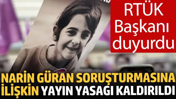 Narin Güran soruşturmasına ilişkin yayın yasağı kaldırıldı