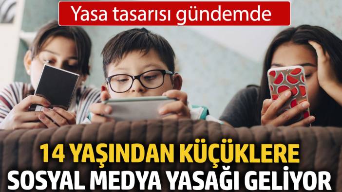 14 yaşından küçüklere sosyal medya yasağı geliyor